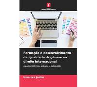 Formação e desenvolvimento da igualdade de género no direito internacional: Aspectos históricos e aplicação no Uzbequistão