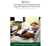 Formação Inicial de Professores da Língua Portuguesa em Timor-Leste: Orientações e Práticas de Implementação do Currículo