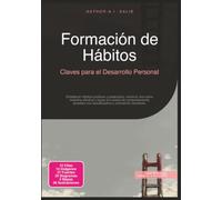 Formación de Hábitos: Claves para el Desarrollo Personal