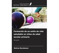 Formación de un estilo de vida saludable en niños de edad escolar primaria: Monografía