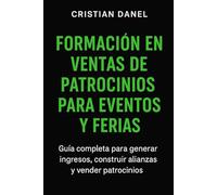 Formación en Ventas de Patrocinios para Eventos y Ferias: Guía completa para generar ingresos, construir alianzas y vender patrocinios.