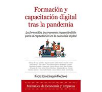 Formación y capacitación digital tras la Pandemia / Digital Training: La formacion, instrumento imprescindible para la capacitación en la economía digital