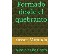 Formado desde el quebranto: A los pies de Cristo
