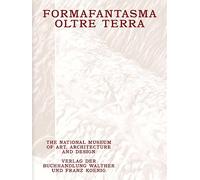 Formafantasma: Oltre Terra; The National Museum of Art, Architecture and Design / Verlag der Buchhandlung Walther und Franz Koenig Koln/Cologne