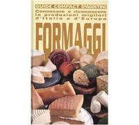 Formaggi. Conoscere e riconoscere le produzioni migliori d'Italia e d'Europa. Ediz. illustrata