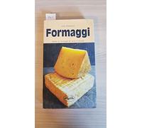 Formaggi. Guida ai formaggi di tutto il mondo. Ediz. illustrata