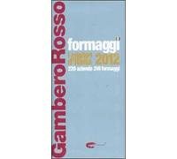Formaggi. I migliori d'Italia 2012. 220 aziende 316 formaggi