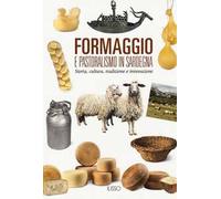 Formaggio e pastoralismo in Sardegna. Storia, cultura, tradizione e innovazione