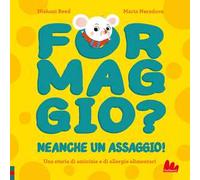 Formaggio? Neanche un assaggio! Ediz. a colori