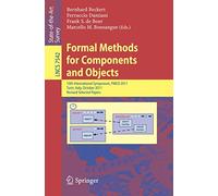 Formal Methods for Components and Objects: 10th International Symposium, FMCO 2011, Turin, Italy, October 3-5, 2011, Revised Selected Papers: 7542