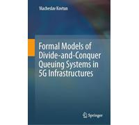 Formal Models of Divide-and-conquer Queuing Systems in 5g Infrastructures