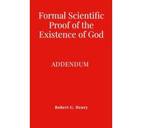 Formal Scientific Proof of the Existence of God - Addendum