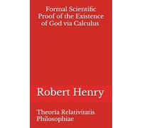 Formal Scientific Proof of the Existence of God via Calculus - Mathematical Philosophy and Philosophy of Grammar: Theoria Relativitatis Philosophiae