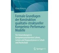Formale Grundlagen der Konstruktion qualitativ-struktureller Kompetenz-Performanz-Modelle: Für Anwendungen in kompetenzorientiertem Lehren, Lernen und Diagnostizieren in Schule und Hochschule