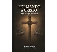FORMANDO A CRISTO: “Dios no acepta imitaciones”
