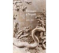 Formare a Napoli. 1895-1915. Ediz. illustrata