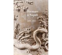 Formare a Napoli. 1895-1915. Ediz. illustrata