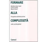 Formare alla complessità. Prospettive dell'educazione nelle società global...