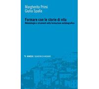 Formare con le storie di vita. Metodologie e strumenti nella formazione autobiografica