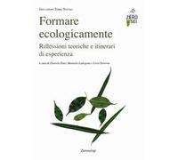 Formare ecologicamente. Riflessioni teoriche e itinerari di esperienza