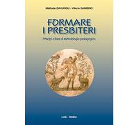 Formare i presbiteri. Principi e linee di metodologia pedagogica