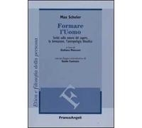 Formare l'uomo. Scritti sulla natura del sapere, la formazione, l'antropologia filosofica