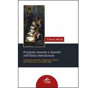 Formare maestre e maestri nell'Italia meridionale. L'istruzione normale e magistrale in Molise dall'unità a fine secolo (1861-1900)