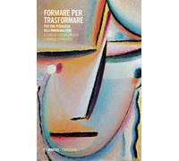Formare per trasformare. Per una pedagogia dell'immaginazione