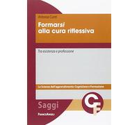 Formarsi alla cura riflessiva. Tra esistenza e professione