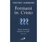 Formarsi in Cristo. «Donec formetur Christus in vobis» (Gal 4,19)