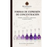 Formas de expresión de concentración: 650 problemas clasificados con teoría de disoluciones, ejemplos resueltos y solucionario de ejercicios impares