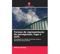 Formas de representação da perseguição, fuga e asilo: Possibilidades do trabalho social para chamar a atenção para temas políticos