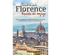 Format de poche Florence Guide de voyage: Votre compagnon indispensable pour découvrir les secrets de la ville de la Renaissance