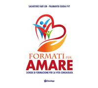 Formati per amare. Schede di formazione per la vita consacrata - Farì Salv...