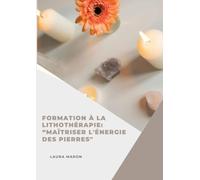 FORMATION À LA LITHOTHÉRAPIE: “MAÎTRISER L'ÉNERGIE DES PIERRES"