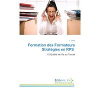 Formation des Formateurs Stratégies en RPS: Et Qualité de Vie au Travail