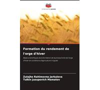 Formation du rendement de l'orge d'hiver: Bases scientifiques de la formation de la productivité de l'orge d'hiver en conditions d'agriculture irriguée