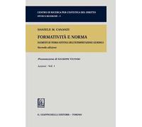 Formatività e norma. Elementi di teoria estetica dell'interpretazione giuridica. Vol. 1: Lezioni.