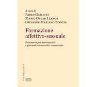 Formazione affettivo-sessuale. Itinerario per seminaristi e giovani consacrati e consacrate