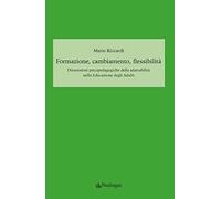 Formazione, cambiamento, flessibilità. Dimensioni psicopedagogiche della adattabilità nella educazione degli adulti