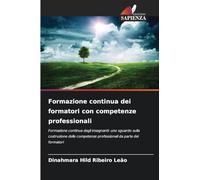 Formazione continua dei formatori con competenze professionali: Formazione continua degli insegnanti: uno sguardo sulla costruzione delle competenze professionali da parte dei formatori