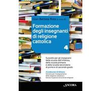 Formazione degli insegnanti di religione cattolica. Sussidio per gli insegnanti della scuola dell’infanzia, della scuola primaria e della scuola ... e di secondo grado. Con QR-Code (Vol. 4)