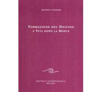 Formazione del destino e vita dopo la morte - Steiner Rudolf
