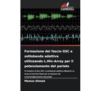 Formazione del fascio GSC a sottobanda adattiva utilizzando L.Mic-Array per il potenziamento del parlato: Formazione di fasci GSC a sottobanda ... del rumore/miglioramento del parlato