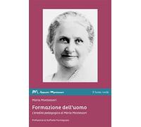 Formazione dell'uomo. L'eredità pedagogica di Maria Montessori
