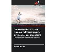 Formazione dell'orecchio musicale nell'insegnamento strumentale per principianti: Con il risultato dell'improvvisazione organizzata