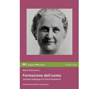 Formazione dell'uomo. L'eredità pedagogica di Maria Montessori