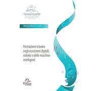 Formazione e lavoro negli ecosistemi digitali, robotici e delle macchine i...