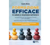 Formazione efficace in salute e sicurezza sul lavoro. Strumenti e tecniche per progettare e valutare corsi coinvolgenti. Aggiornato all'Accordo Stato-Regioni 17 aprile 2025. Con materiali per la f...