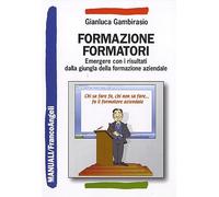 Formazione formatori. Emergere con i risultati dalla giungla della formazione aziendale